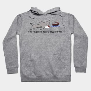 Jaws, You’re gonna need a bigger boat Hoodie